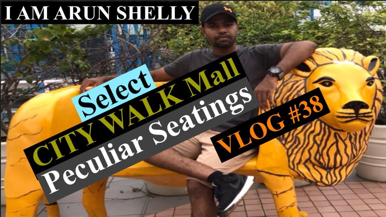 Select CITY WALK Mall Peculiar Seatings | Malviya Nagar New Delhi | Vlog #38