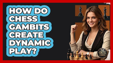 How Do Chess Gambits Create Dynamic Play? - The Chess Codex