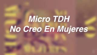 Micro TDH-No Creo en Mujeres (Letra)