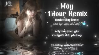 [1Hour] Mây - Jank x Thazh x Đông Remix “Mây Hoà Theo Gió Có Người Đơn Phương” Remix Hot TikTok 2026