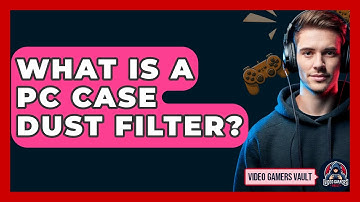 What Is A PC Case Dust Filter? - Video Gamers Vault