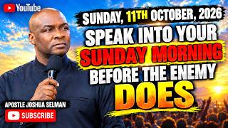 11TH OCTOBER 2026: START YOUR SUNDAY WITH POWERFUL EARLY MORNING PRAYERS | APOSTLE JOSHUA SELMAN
