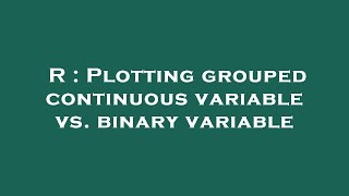 R : Plotting grouped continuous variable vs. binary variable