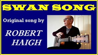 Swan Song - written and performed by Robert Haigh.