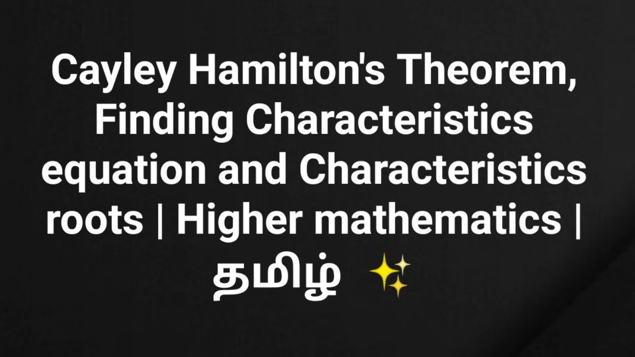 Cayley Hamilton's Theorem, Characteristics equation and roots