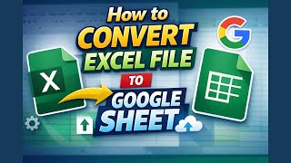 How to Convert Excel File to Google Sheet | Easy Method
