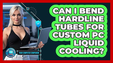 Can I Bend Hardline Tubes For Custom PC Liquid Cooling? - Your Computer Companion
