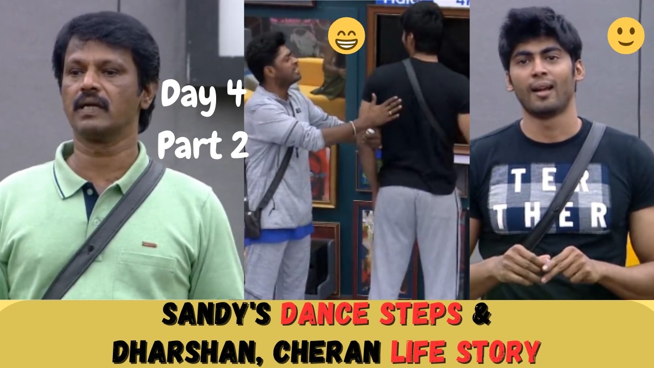 Sandy's Dance Steps 💃🕺& Dharshan, Cheran Life Story 🙂 || Day - 4 || Part - 2 || Watch Till The End