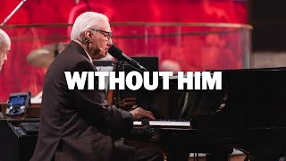 Without Him (LIVE) | Jimmy Swaggart