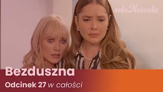 BEZDUSZNA | Odcinek 27 | Cały Odcinek