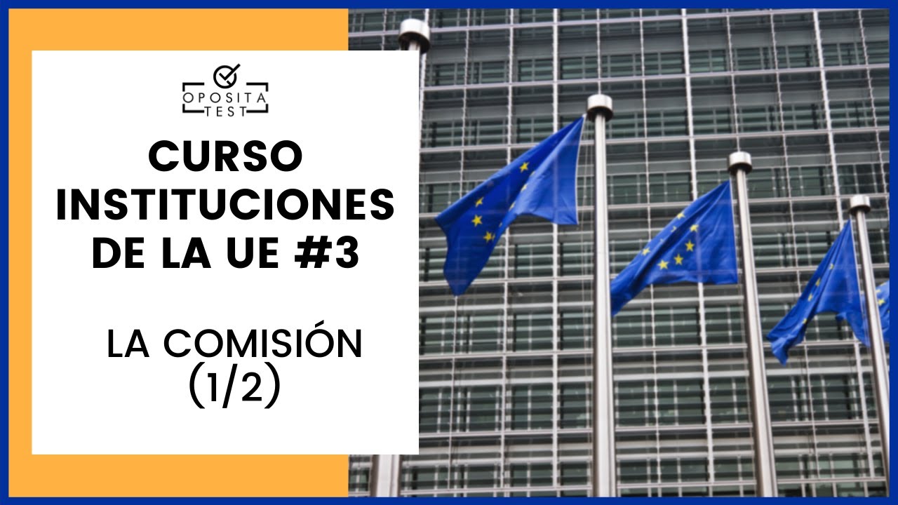 🇪🇺 CURSO de la UE para Opositores #3 | La Comisión (1/2)