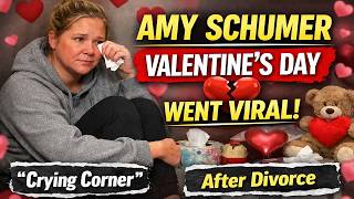 Amy Schumer “Crying Corner” Valentine’s Day After Divorce (Chris Fischer Timeline)