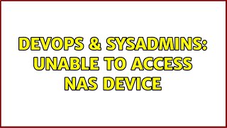 Famous DevOps & SysAdmins: Unable to access NAS device (2 Solutions!!) Net Worth