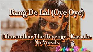 Rang De Lal Oye Oye Dhurandhar The Revenge Karaoke With Lyrics No Vocals