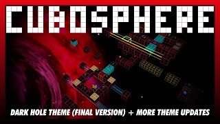 Cubosphere | Dark Hole Theme (Final Version) + more Theme Updates