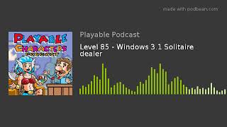 Level 85 - Windows 3.1 Solitaire dealer