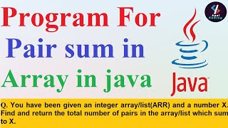 Q43- Pair Sum in array | Pair Sum in java | Solving arrays questions | Find all pairs whose sum is x