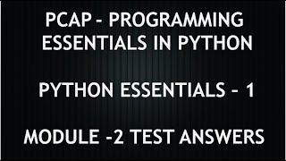 PCAP - PROGRAMMING ESSENTIALS IN PYTHON || PYTHON ESSENTIALS - 1 || MODULE - 2 TEST ANSWERS || CISCO