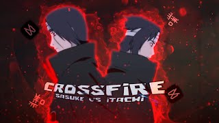 Sasuke Vs Itachi | 'Edit' | Crossfire  [Edit/Amv] !