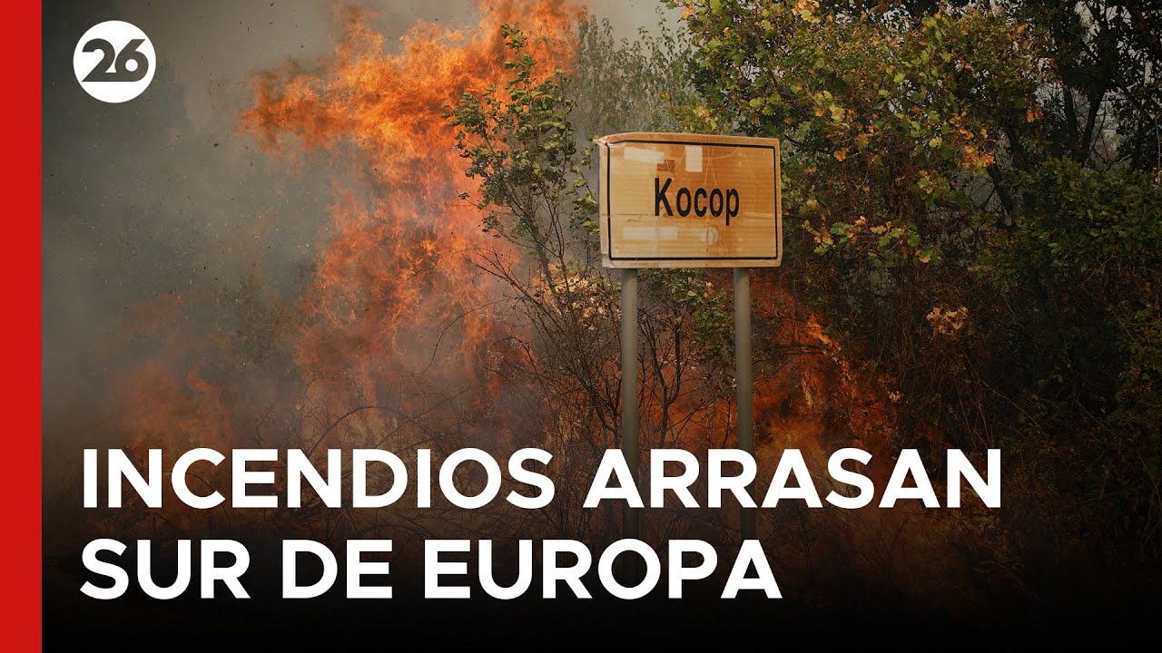 🔥 EUROPA | Los INCENDIOS arrasan el sur del continente y dejan personas ...