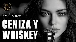 Ceniza y Whisky - Alba Gypsy Blues (Soul Blues Original Song)