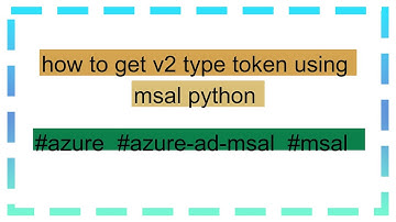 how to get v2 type token using msal python