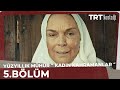 Yüzyıllık Mühür 'Kadın Kahramanlar' 5.Bölüm - Dudu