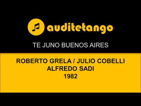 TE JUNO BUENOS AIRES - ROBERTO GRELA - JULIO COBELLI - ALFREDO SADI - 1982 - TANGO