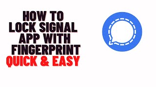 how to lock signal app with fingerprint,how to hide chat in signal with password