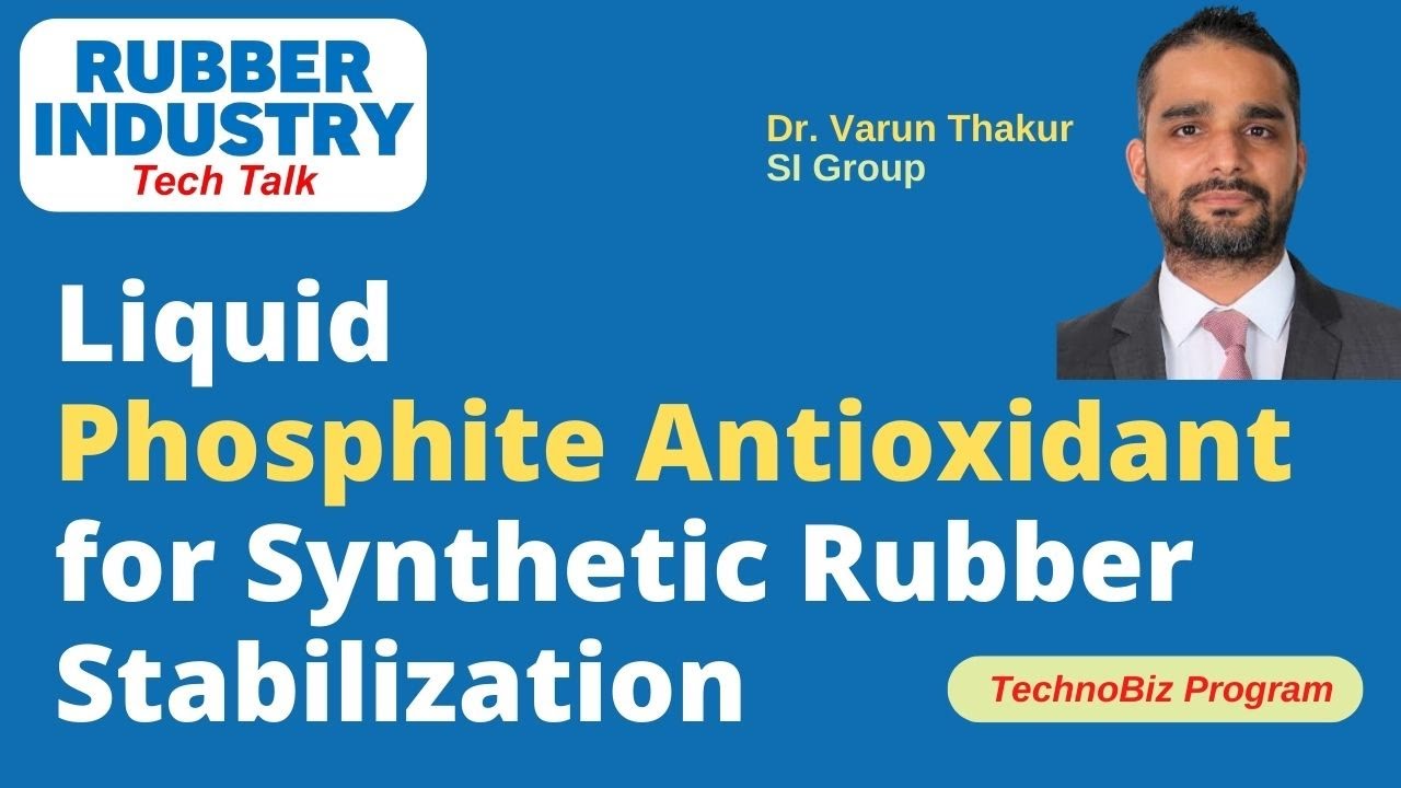 Liquid Phosphite Antioxidant for Synthetic Rubber Stabilization (Dr. Varun Thakur, SI Group)