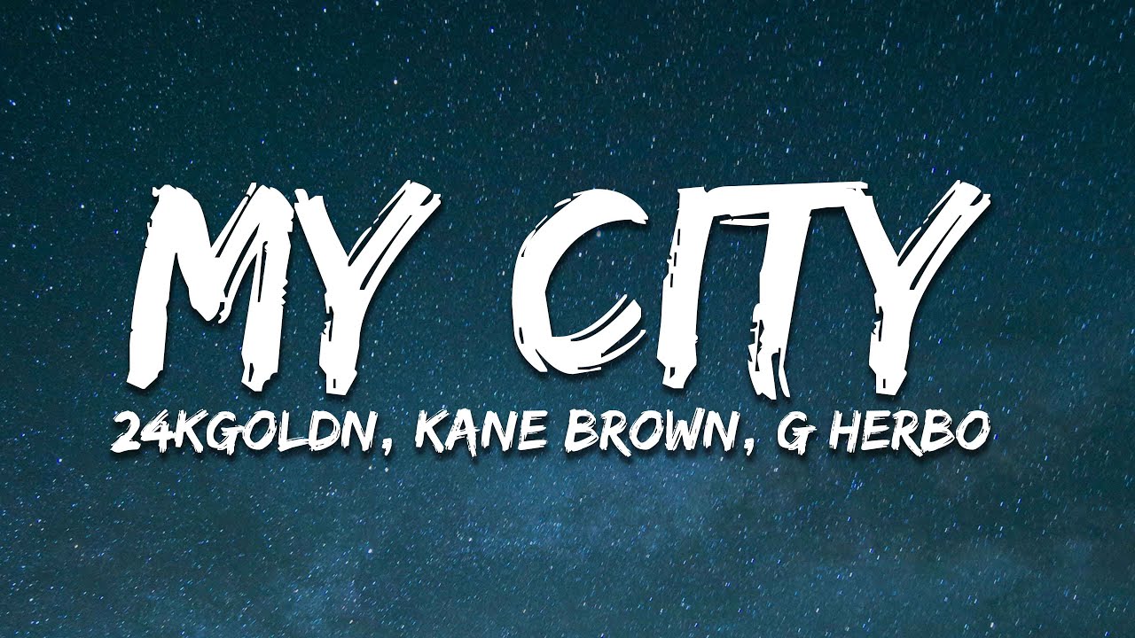 24kGoldn, Kane Brown, G Herbo - My City (Lyrics)