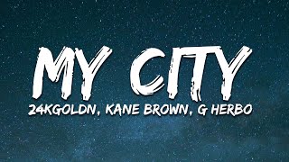 24kGoldn, Kane Brown, G Herbo - My City (Lyrics)