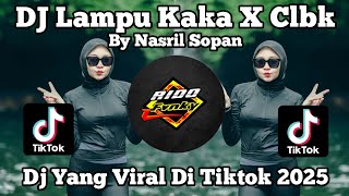 DJ LAMPU KAKA X CLBK | CLBK X LAMPU KAKA PLAT KT BY NASRIL SOPAN VIRAL TIKTOK TERBARU 2025