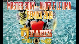 Alofa le uma by Master Sony Dj Faitz  remixx 2k19