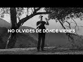 No olvides de dónde vienes