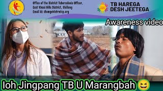 Ioh Jingpang TB U Marangbah || Awareness video || TUBERCULOSIS