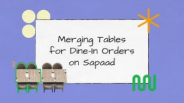 Merging Tables for Dine-In Orders on Sapaad | DO007 | Sapaad Academy