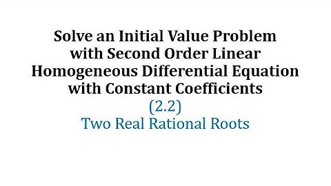 Ex 1: Solve a Linear Second Order Homogeneous Differential Equation Initial Value Problem