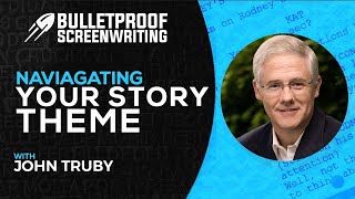 Navigating Your Story Theme in Screenwriting with John Truby
