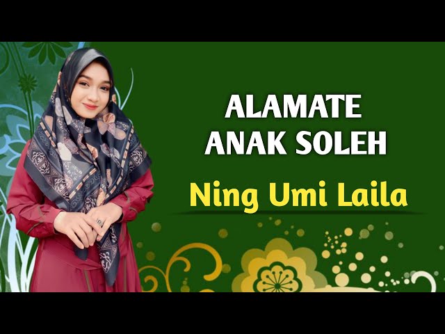 ALAMATE ANAK SOLEH - NING UMI LAILA class=