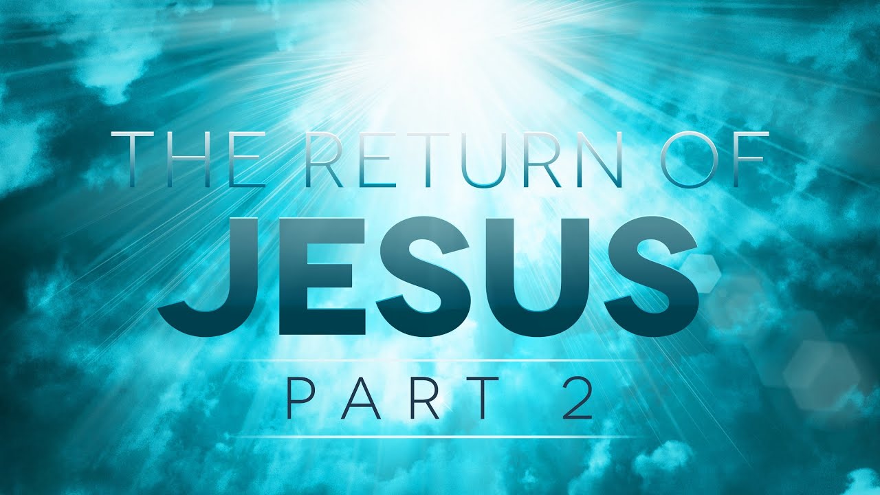 The Return of Jesus - Part 2 (Lesson) - YouTube