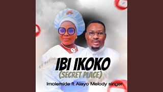 Ibi Ikoko [Secret Place]