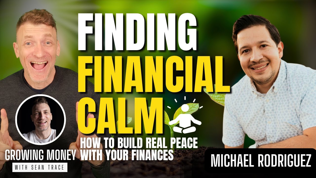 Finding Financial Calm | Michael Rodriguez | Growing Money with Sean Trace
