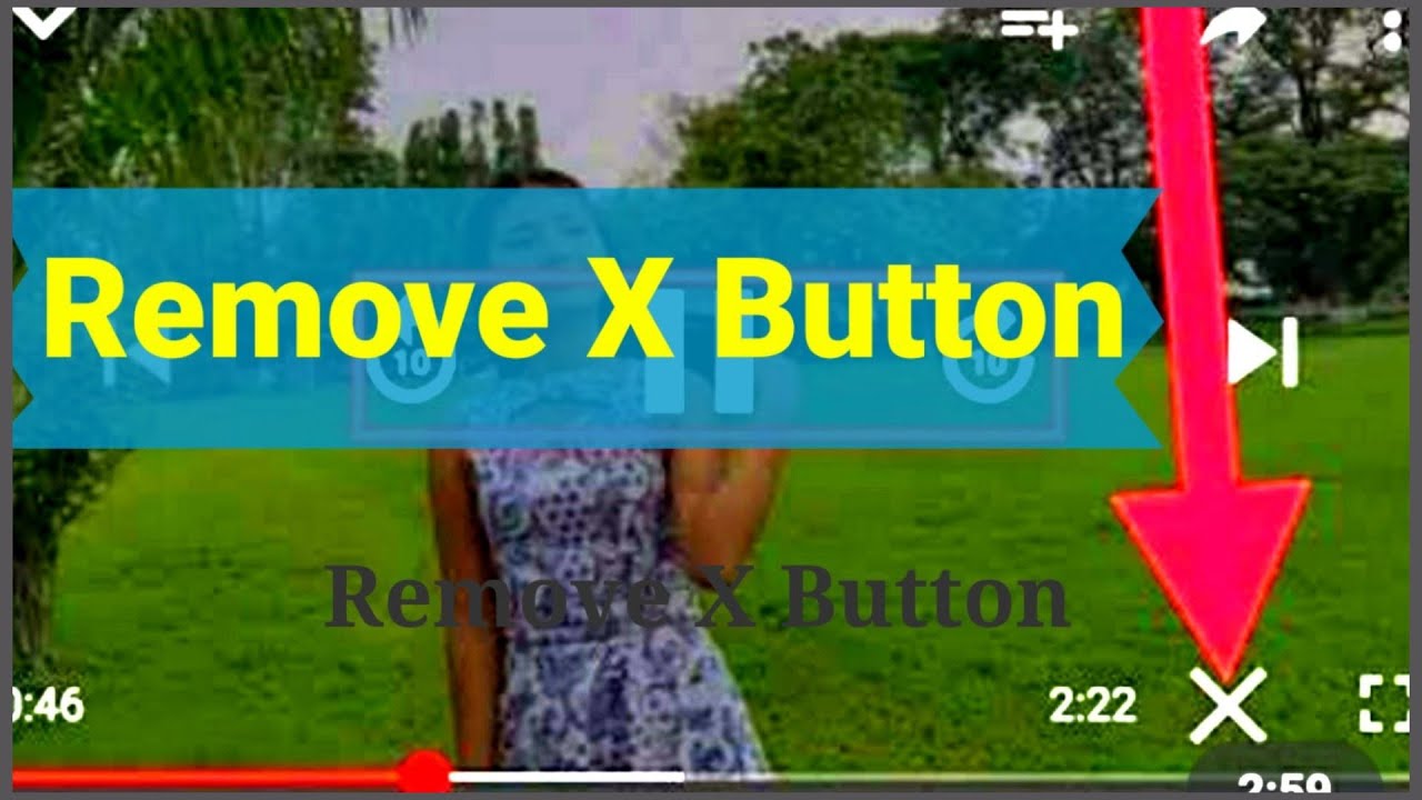 How to remove the X button easy solution (2020)