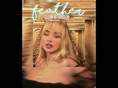 Feather Clean Sped Up || By Sabrina Carpenter | Lemonade1502