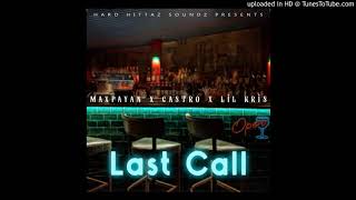 Video thumbnail of "*Last Call* Maxpayan x Castro x Lil Kris"