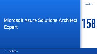 Certingo | Microsoft Azure Solutions Architect Expert (AZ-305) — Question 158
