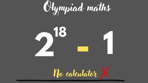 #maths Olympiad | Simplify 2^18 - 1 without using calculator 💯