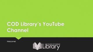 Welcome to the COD Library YouTube Channel