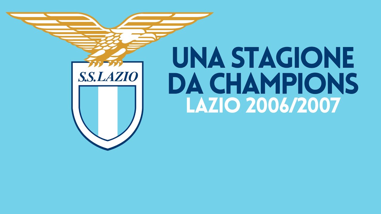 UNA STAGIONE DA CHAMPIONS - Lazio 2006/2007